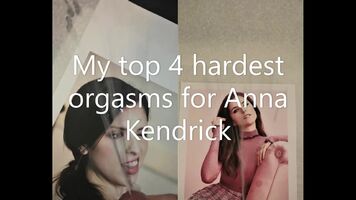 My top 4 hardest orgasms for Anna Kendrick -a quick cumpilation