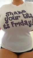 Shake your tits, it's Friday